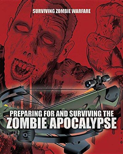 Preparing for and Surviving the Zombie Apocalypse (Surviving Zombie Warfare)