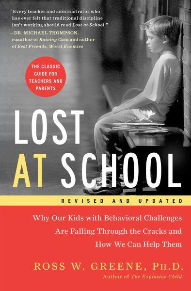 Lost at School: Why Our Kids with Behavioral Challenges are Falling Through the Cracks and How We Can Help Them (Revised and Updated)
