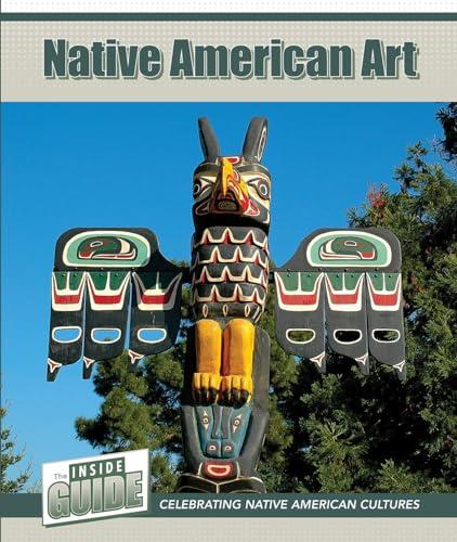 Native American Art (The Inside Guide: Celebrating Native American Cultures)