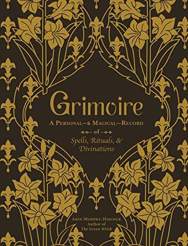 Grimoire: A Personal & Magical Record of Spells, Rituals, & Divinations