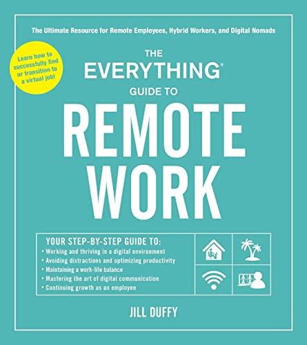 The Everything Guide to Remote Work: The Ultimate Resource for Remote Employees, Hybrid Workers, and Digital Nomads