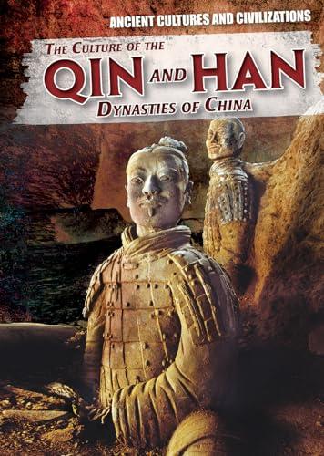 The Culture of the Qin and Han Dynasties of China (Ancient Cultures and Civilizations)