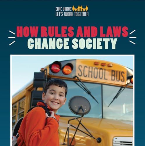 How Rules and Laws Change Society (Civic Virtue: Let's Work Together)