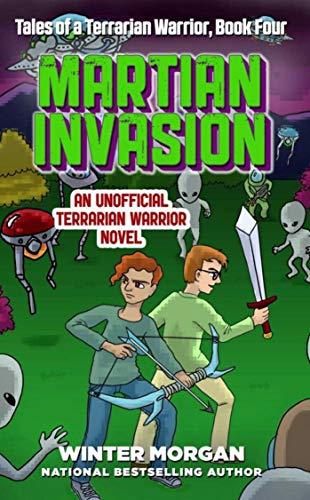 Martian Invasion (Tales of a Terrarian Warrior, Bk. 4)