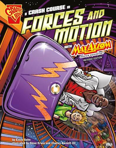 A Crash Course in Forces and Motion With Max Axiom, Super Scientist (Graphic Science, Revised Edition)