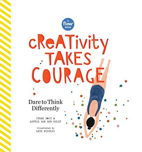 Creativity Takes Courage: Dare to Think Differently (Flow)