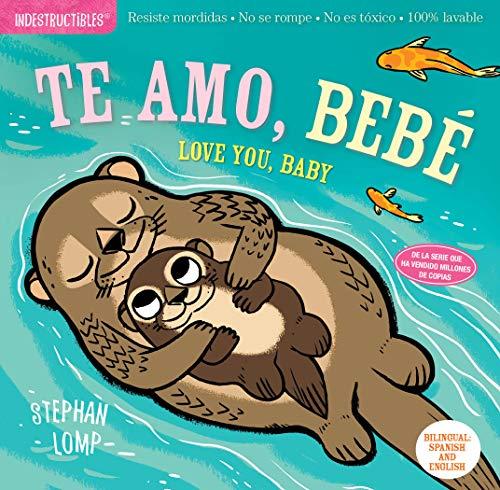 Te Amo, Bebe/Love You, Baby (Indestructibles)