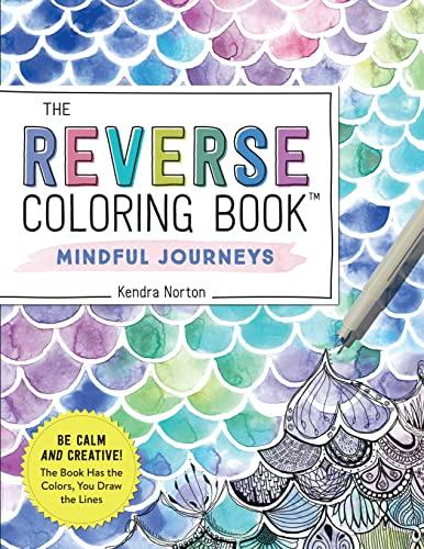 Mindful Journeys (The Reverse Coloring Book)