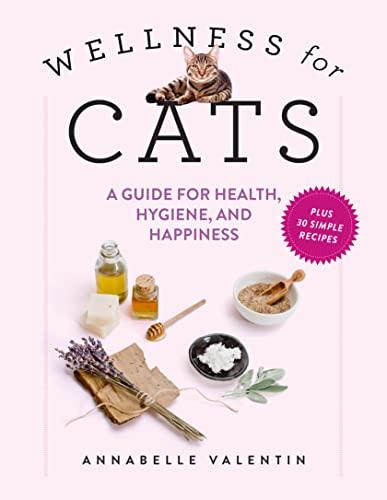 Wellness for Cats: A Guide for Health, Hygiene, and Happiness