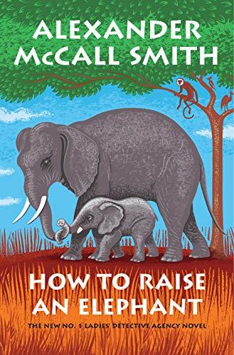 How to Raise an Elephant (No. 1 Ladies' Detective Agency Series, Bk. 21)