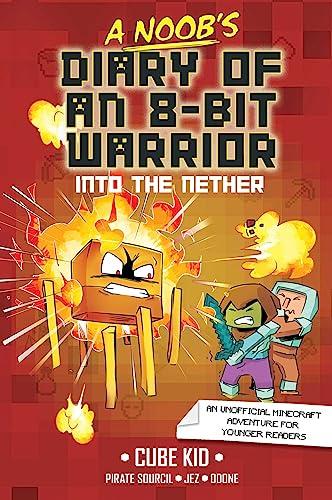 A Noob's Diary of an 8-Bit Warrior: Into the Nether (Volume 2)