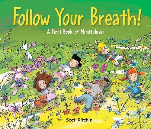 Follow Your Breath!: A First Book of Mindfulness (Exploring Our Community Series)