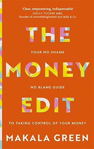 The Money Edit: Your No Shame, No Blame Guide to Taking Control of Your Money