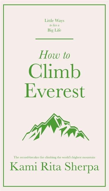 How to Climb Everest (Little Ways to Live a Big Life)