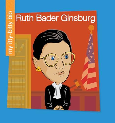 Ruth Bader Ginsburg (My Itty-Bitty Bio)