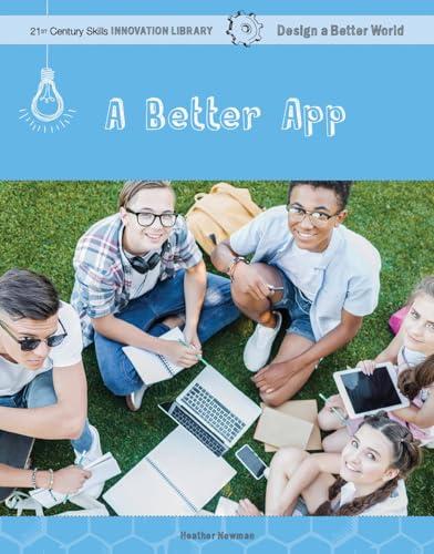 A Better App (21st Century Skills Innovation Library: Design a Better World)