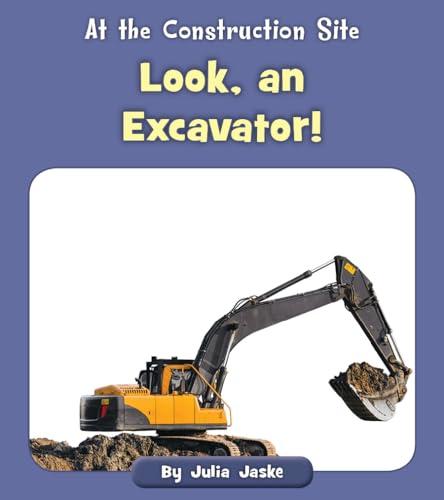 Look, an Excavator! (At the Construction Site)