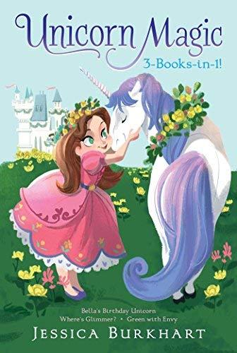 Unicorn Magic 3-Books-in-1! (Bella's Birthday Unicorn/Where's Glimmer?/Green with Envy)