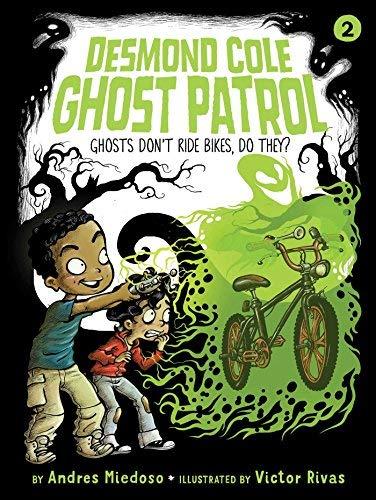Ghosts Don't Ride Bikes, Do They? (Desmond Cole Ghost Patrol, Bk. 2)