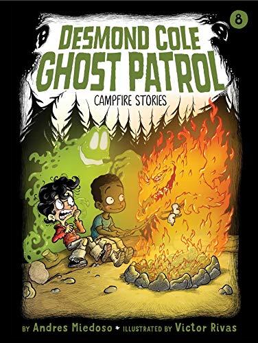 Campfire Stories (Desmond Cole Ghost Patrol, Bk. 8)