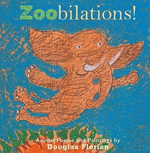 Zoobilations! Animal Poems and Paintings