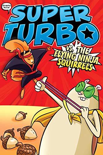 Super Turbo vs. the Flying Ninja Squirrels (Super Turbo, Volume 2)