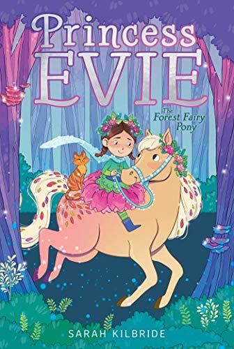 The Forest Fairy Pony (Princess Evie, Bk. 1)