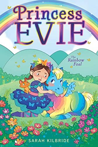 The Rainbow Foal (Princess Evie, Bk. 3)