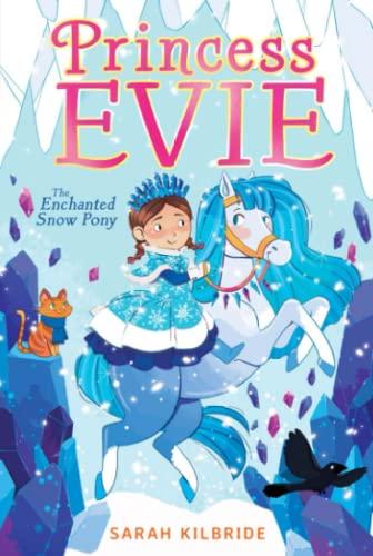 The Enchanted Snow Pony (Princess Evie, Bk. 4)