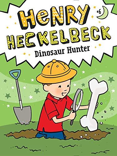 Henry Heckelbeck Dinosaur Hunter (Henry Heckelbeck, Bk. 6)