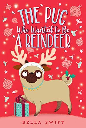 The Pug Who Wanted to Be a Reindeer (Bk. 2)