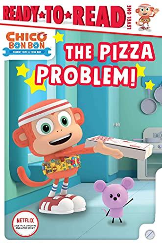 The Pizza Problem! (Chico Bon Bon: Monkey With a Tool Belt, Ready-To-Read, Level 1)