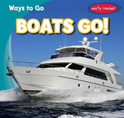 Boats Go! (Ways to Go, Early Reader)