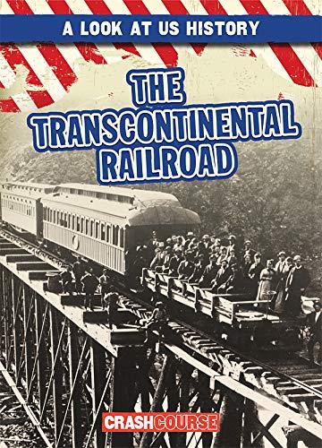The Transcontinental Railroad (A Look at U.S. History)