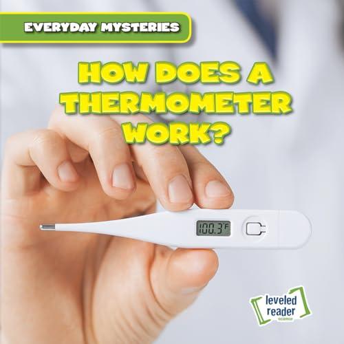 How Does a Thermometer Work? (Everyday Mysteries)