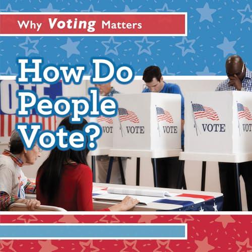 How Do People Vote? (Why Voting Matters)