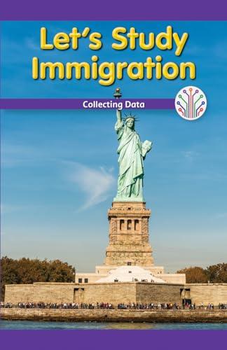 Let's Study Immigration: Collecting Data (Computer Science for the Real World)