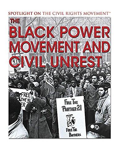 The Black Power Movement and Civil Unrest (Spotlight on the Civil Rights Movement)