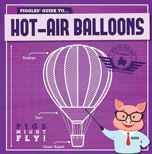 Piggles' Guide to Hot-Air Balloons (Pigs Might Fly!)