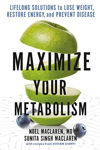 Maximize Your Metabolism: Lifelong Solutions to Lose Weight, Restore Energy, and Prevent Disease