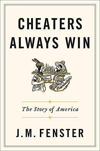 Cheaters Always Win: The Story of America