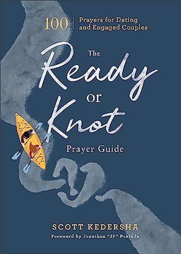 The Ready or Knot Prayer Guide: 100 Prayers for Dating and Engaged Couples
