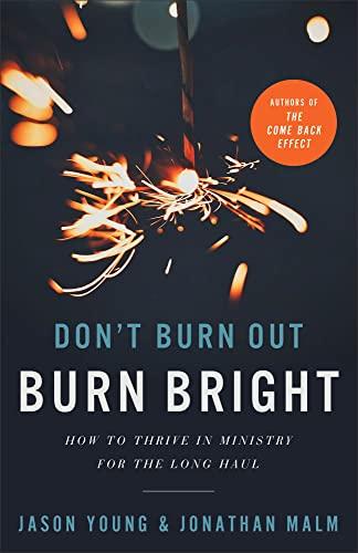 Don't Burn Out Burn Bright: How to Thrive in Ministry for the Long Haul