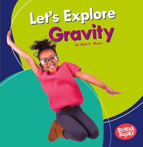 Let's Explore Gravity (Bumba Books,  A First Look at Physical Science)