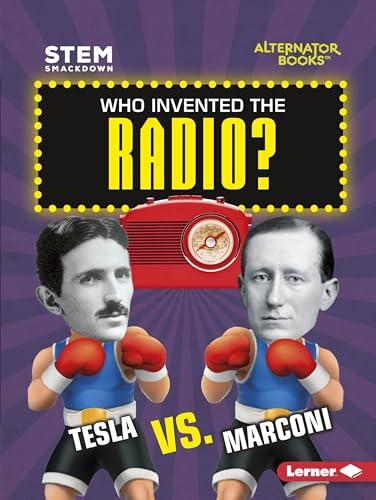 Who Invented the Radio?: Tesla vs. Marconi (STEM Smackdown)