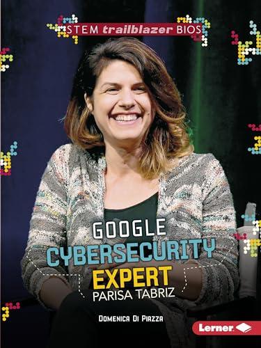 Google Cybersecurity Expert Parisa Tabriz (STEM Trailblazer Bios)