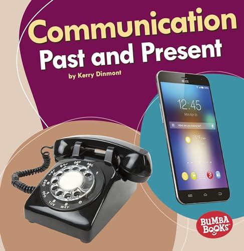 Communication Past and Present (Bumba Books: Past and Present)
