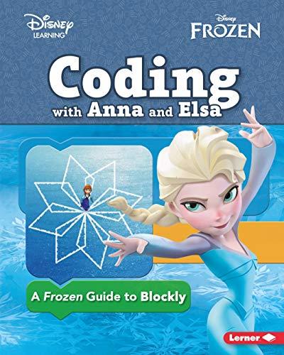 Coding with Anna and Elsa: A Frozen Guide to Blockly (Disney Frozen/Disney Learning)