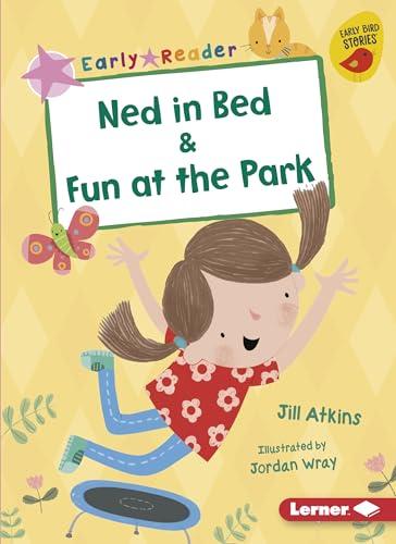 Ned in Bed & Fun at the Park (Early Reader, Pink)