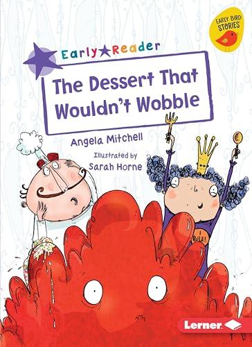 The Dessert That Wouldn't Wobble (Early Reader, Purple)